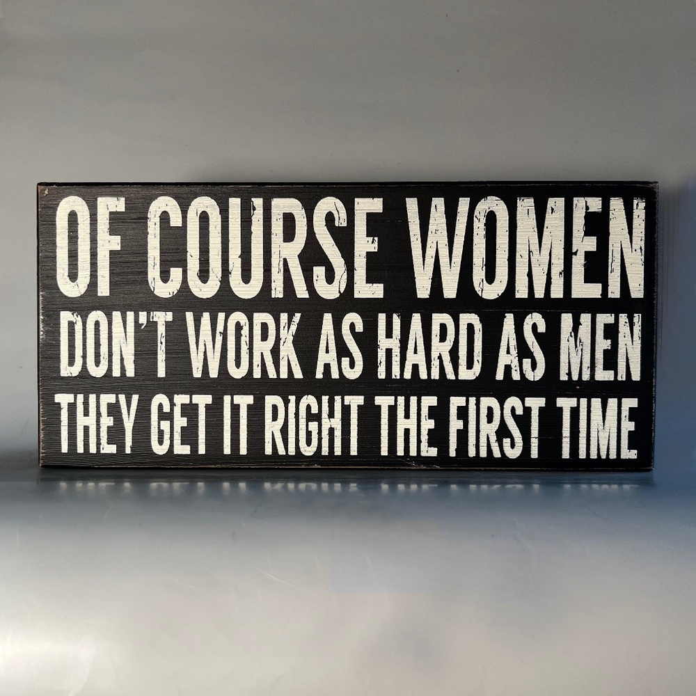 "Of Course Women..." Wood Sign